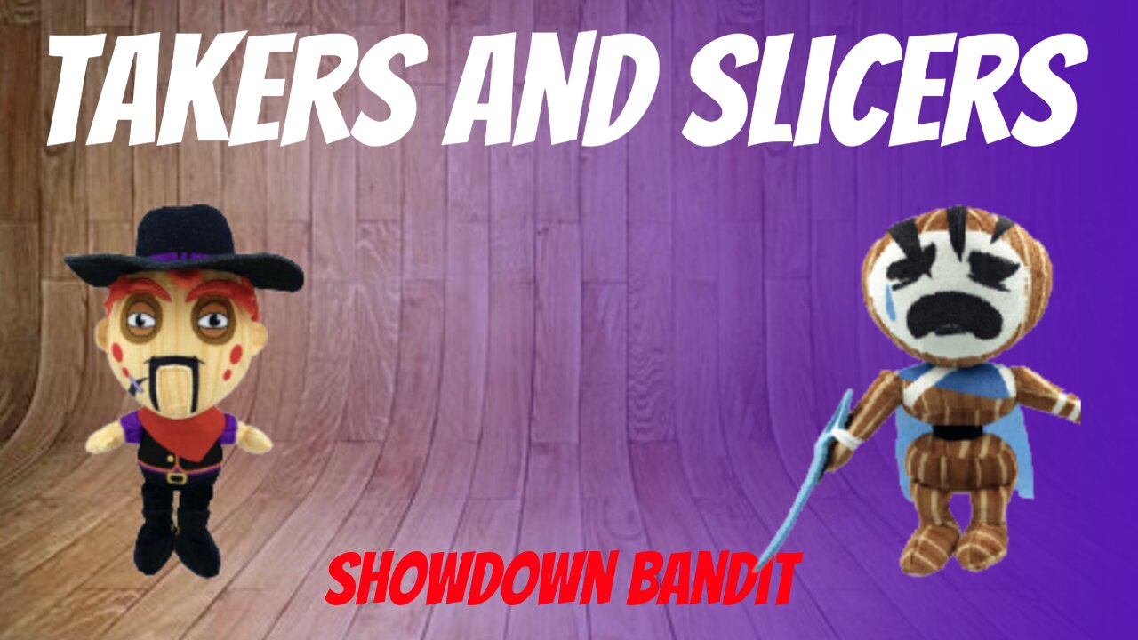 Showdown Bandit: Takers and Slicers