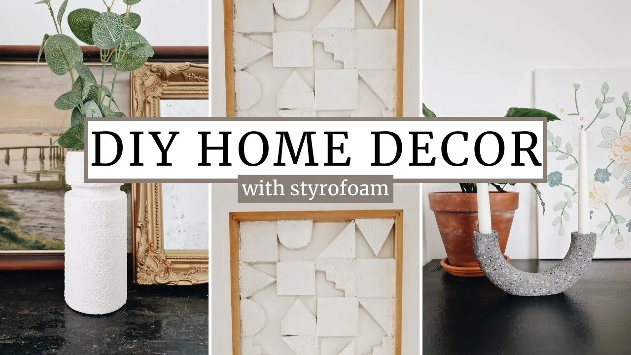 STYROFOAM DIY HOME DECOR IDEAS - MODERN DECOR ON A BUDGET