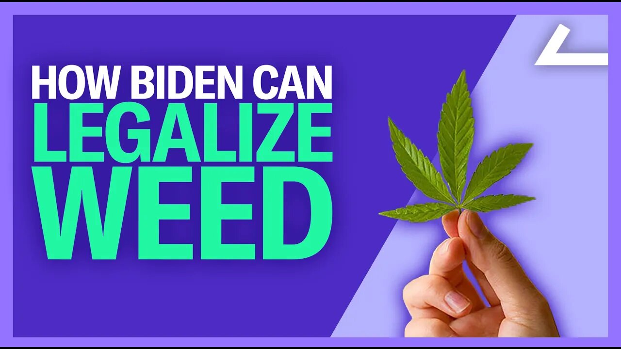 How Biden Could Decriminalize Marijuana Immediately