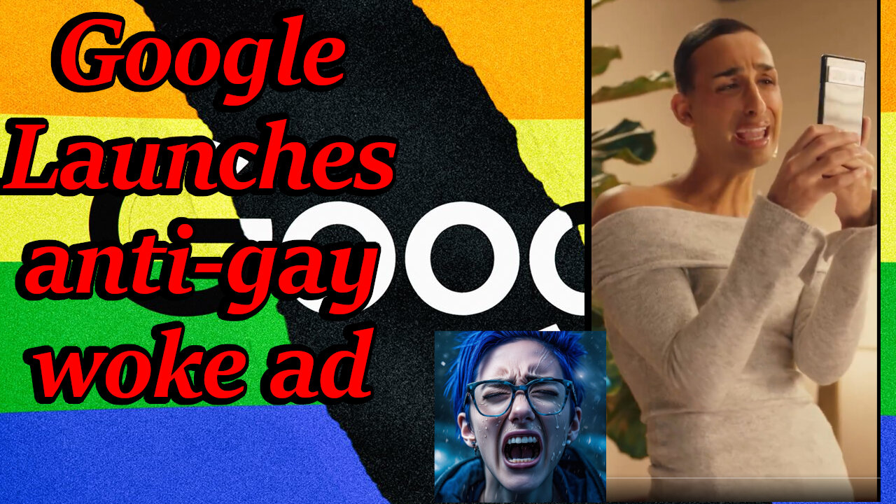 Google launches horrendously homophobic woke ad depicting gays as stereotypes