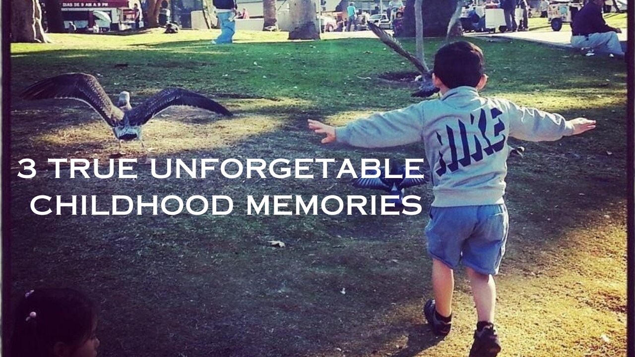 3 Unforgettable Childhood True Stories