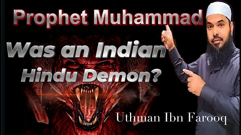 Sheikh Uthman Ibn Farooq prophet Muhammad was a Hindu demon?