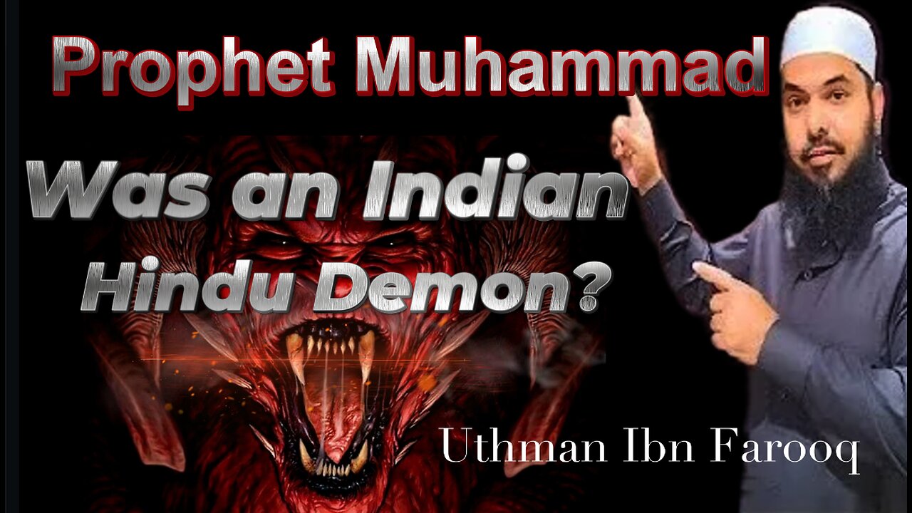 Sheikh Uthman Ibn Farooq prophet Muhammad was a Hindu demon?
