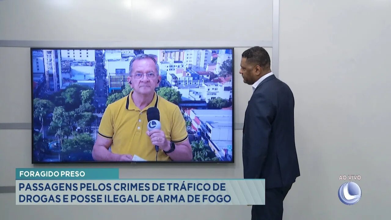 Foragido Preso: Passagens pelos Crimes de Tráfico de Drogas e Posse Ilegal de Arma de Fogo.