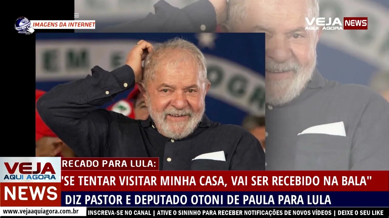 RECADO DE OTONI DE PAULA PARA LULA: "VAI SER RECEBIDO NA BALA"