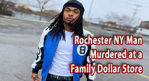 Rochester NY Man Dallas Cooper Murdered at Family Dollar Store