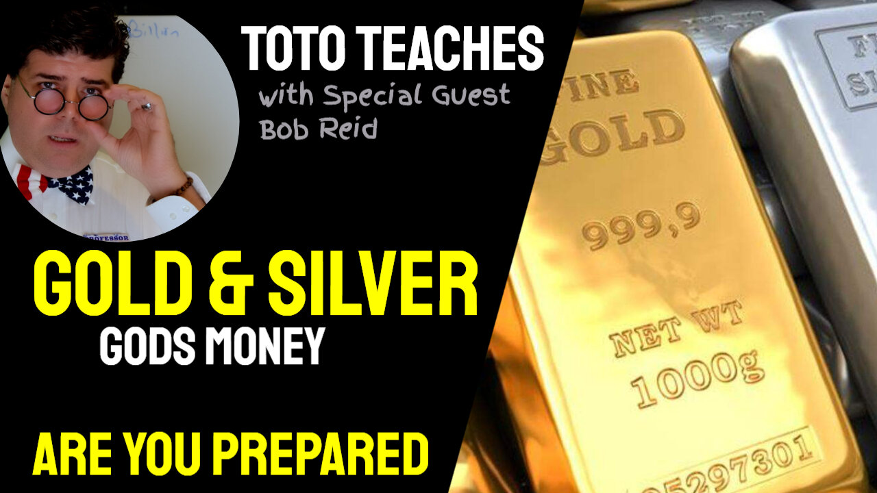 Toto Teaches (with Gold Expert Bob Reid) GODS MONEY - Gold & Silver