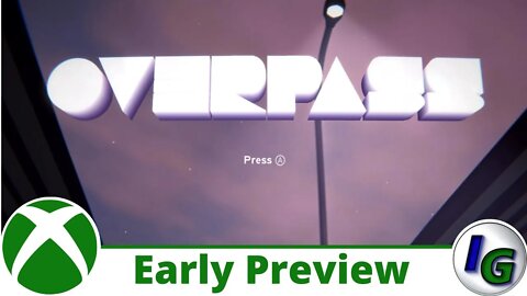 Overpass Early Preview on Xbox