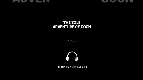 THE SOLE ADVENTURE OF GOON | Audio Drama I lntroduction/Proof of Concept