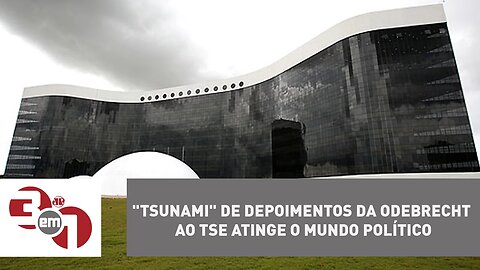 "Tsunami" de depoimentos da Odebrecht ao TSE atinge o mundo político