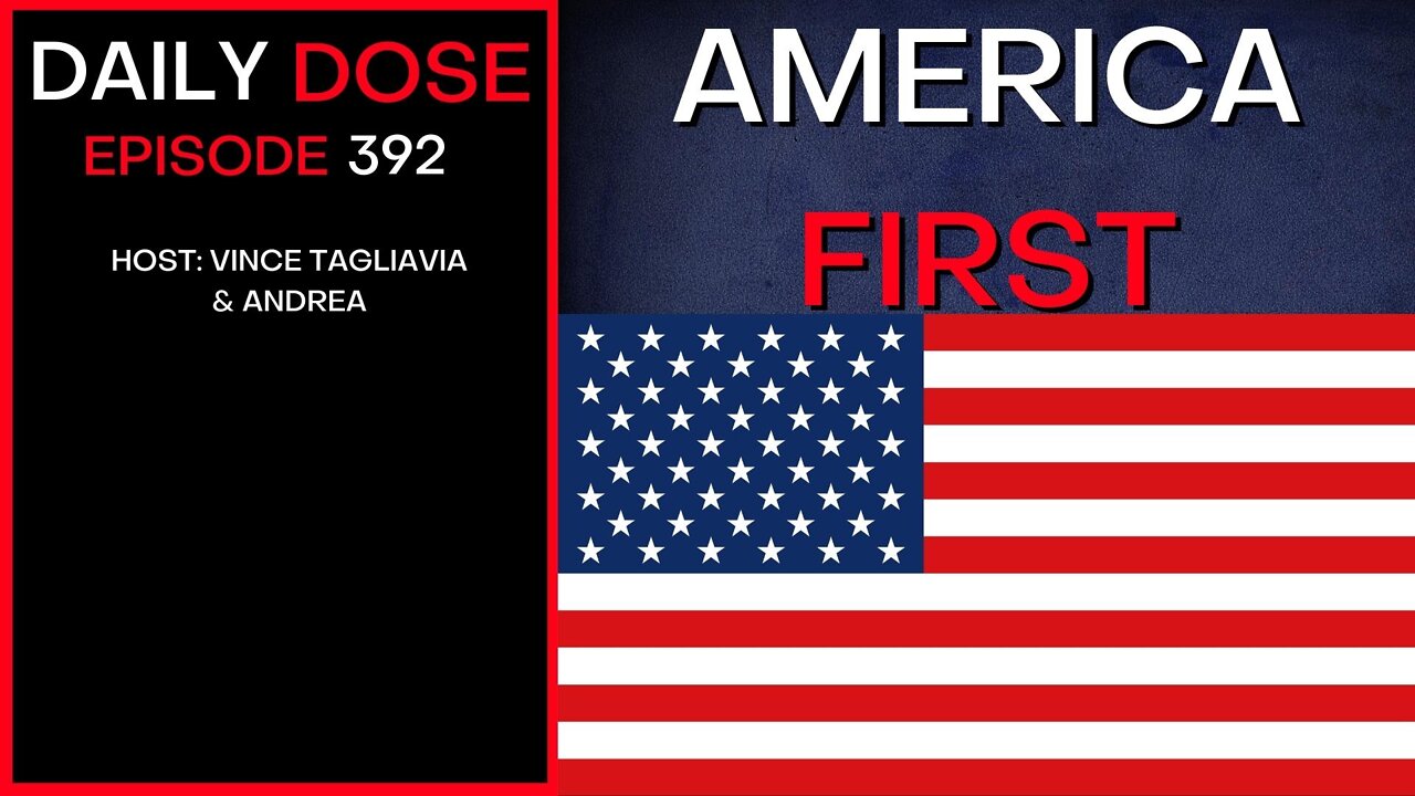 Ep. 392 | America First | The Daily Dose