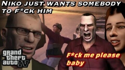 GTA 4 - Niko just wants somebody to f*ck him, HD 720p