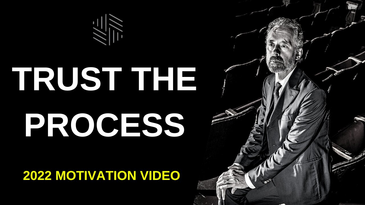 Trust The Process - 2022 Motivational Video Feat. Alan Stein Jr., Jordan Peterson & Simon Sinek