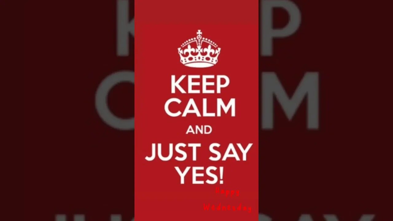 KEEP CALM JUST SAY YES