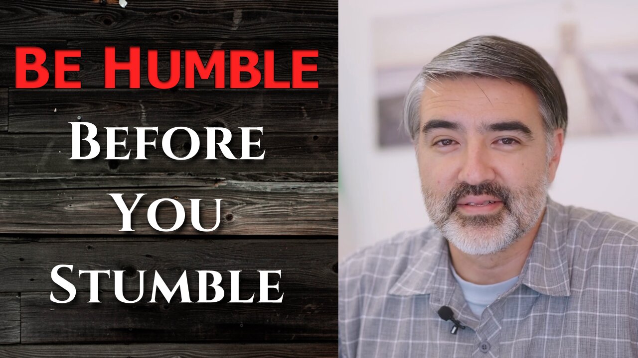 Be Humble Before You Stumble