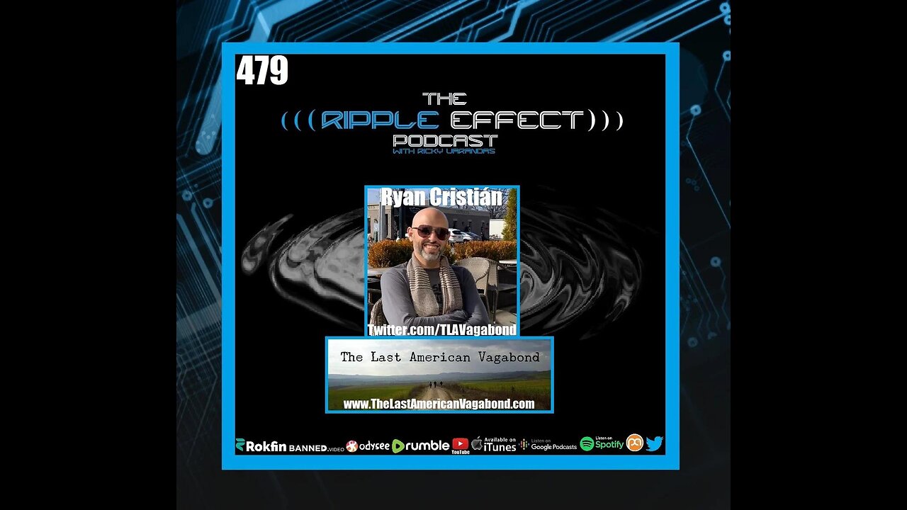 The Ripple Effect Podcast #479 (Ryan Cristián | Everything Is A Psyop)