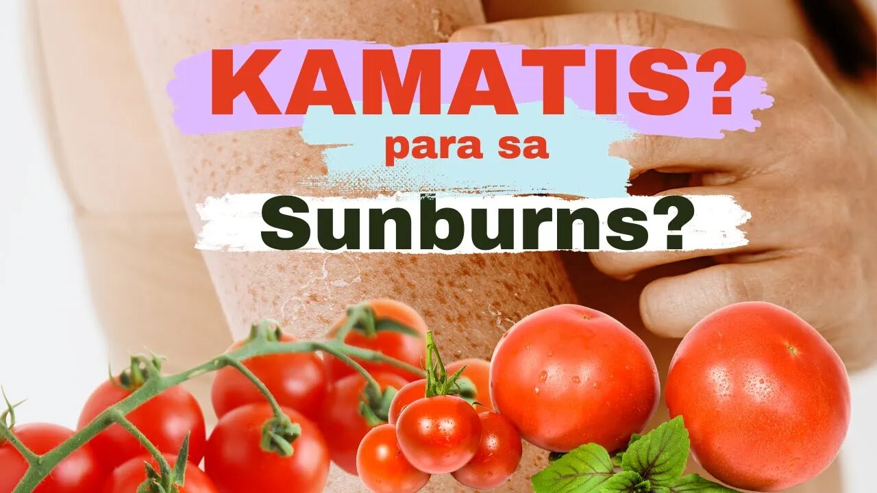 "Kamatis: The Secret Ingredient for Glowing Skin and Treating Sunburns"