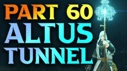Part 60 - Altus Tunnel Walkthrough - Elden Ring Mage Walkthrough