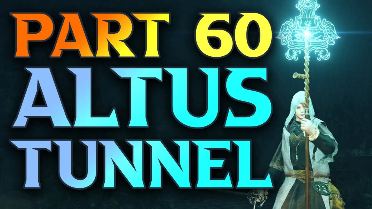Part 60 - Altus Tunnel Walkthrough - Elden Ring Mage Walkthrough
