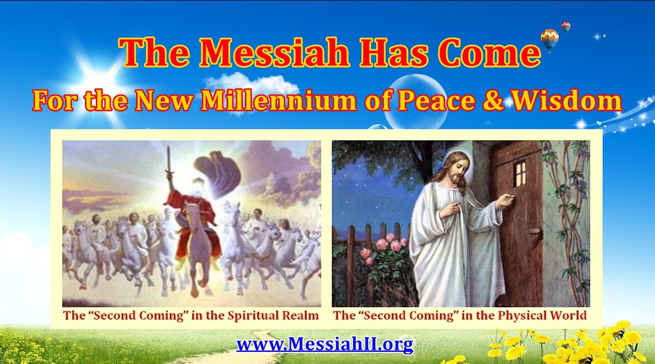 The Messiah of the "Second Coming" Has Come for the New Millennium of Peace & Wisdom