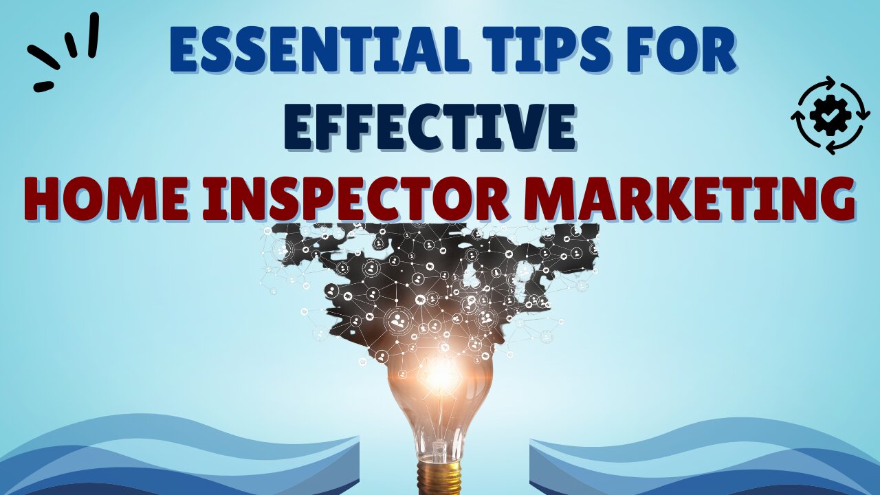 Essential Tips for Effective Home Inspector Marketing