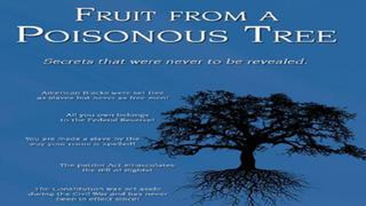 FRUIT from a POISONOUS TREE (WHY BIRTH CERTIFICATES were Really CREATED...)