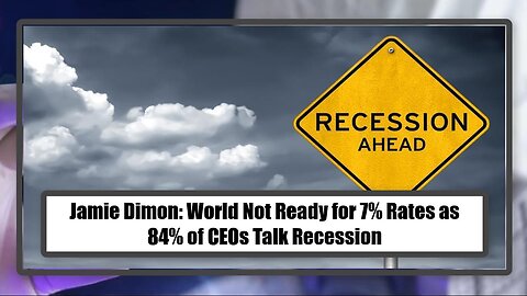 Jamie Dimon: World Not Ready for 7% Rates as 84% of CEOs Talk Recession