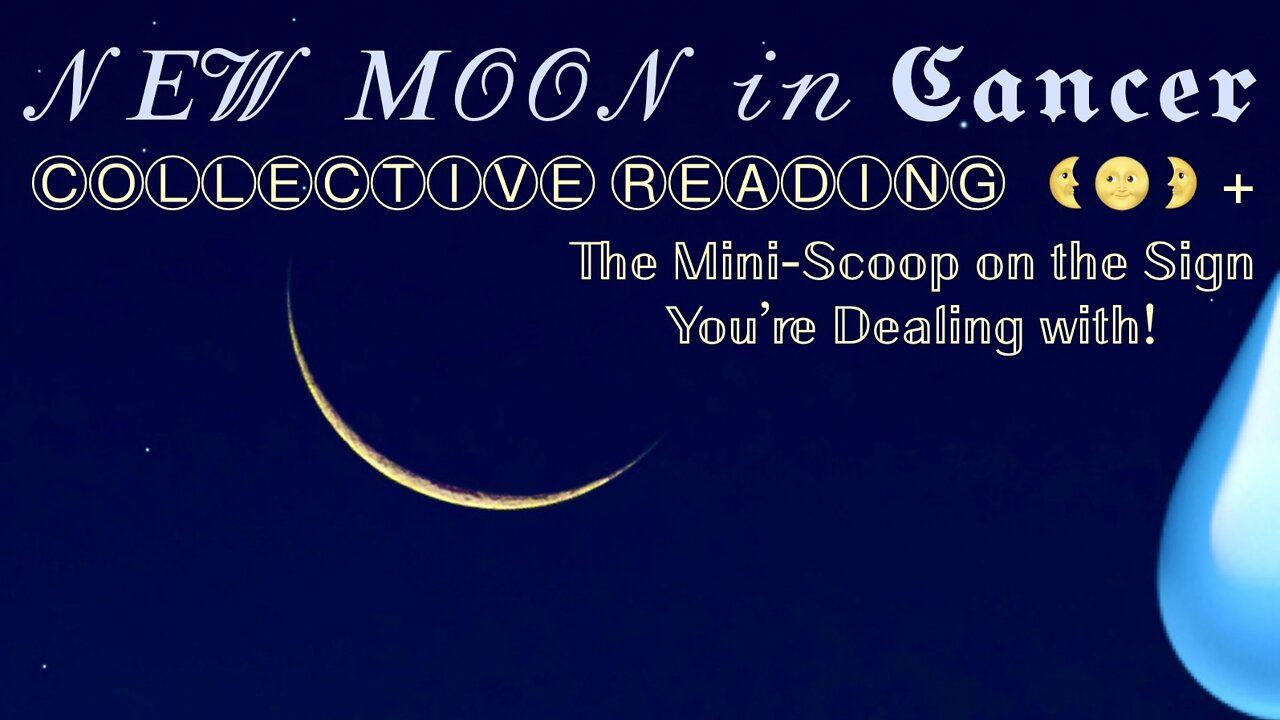 New Moon in Cancer 🌜 Collective Reading + The Mini-Scoop on the Sign You’re Dealing with!