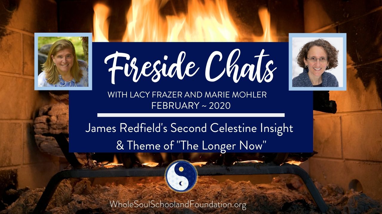 No. 26 ~ Fireside Chats: James Redfield's Second Celestine Insight & Theme of "The Longer Now"