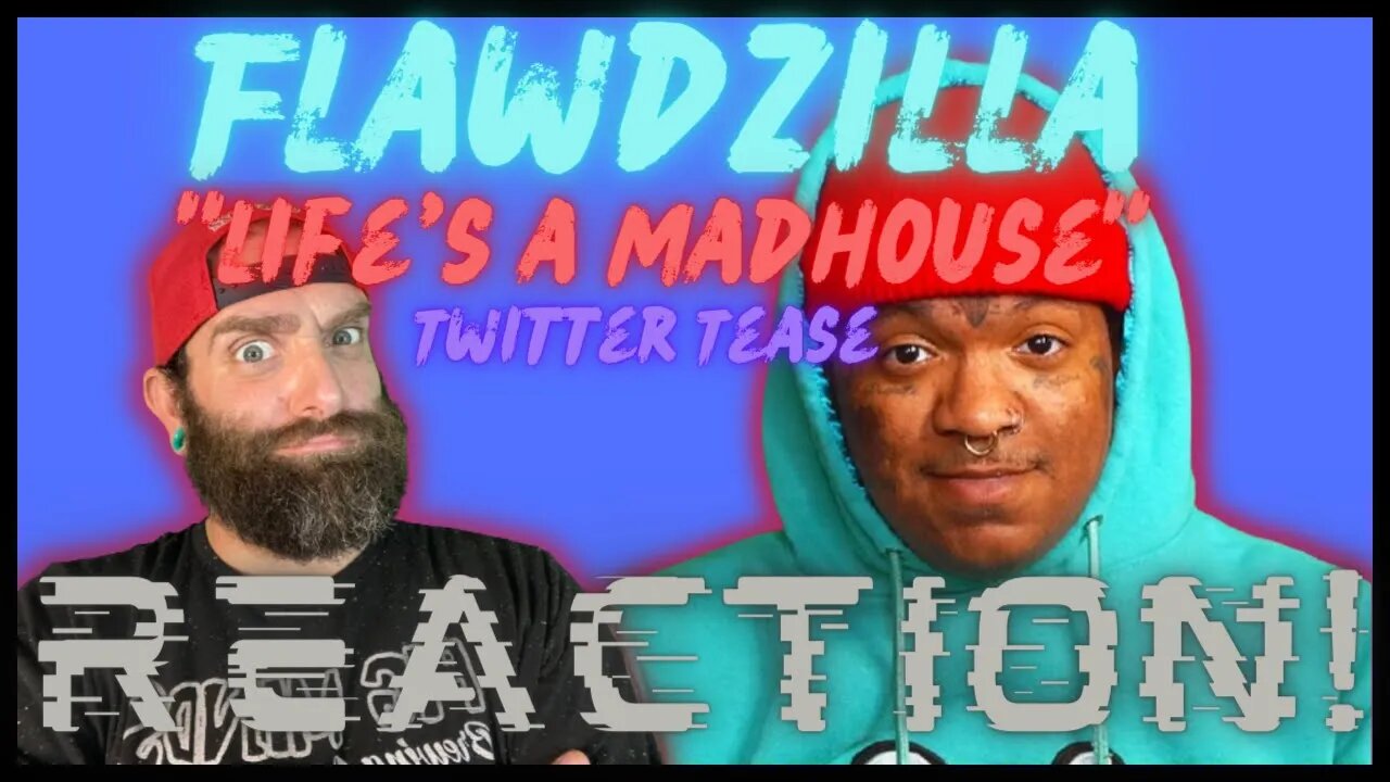 @FlawdTV “life’s a madhouse” Twitter Tease REACTION!