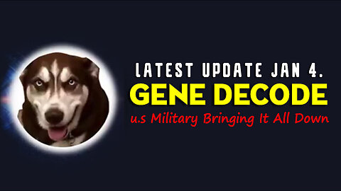 Gene Decode Latest Update Jan 4 > u.s Military Bringing it all Down