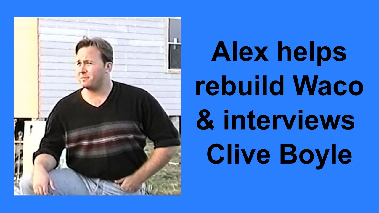 Alex helps rebuild Waco & interviews Clive Doyle