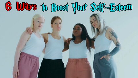 6 Ways to Boost Your Self-Esteem