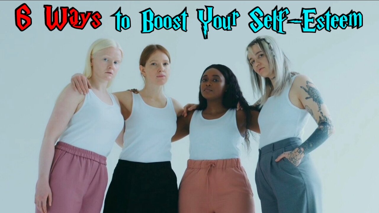 6 Ways to Boost Your Self-Esteem