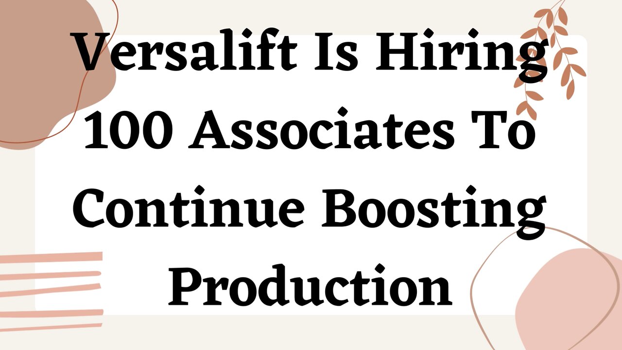 Versalift is Hiring 100 Associates to Continue Boosting Production