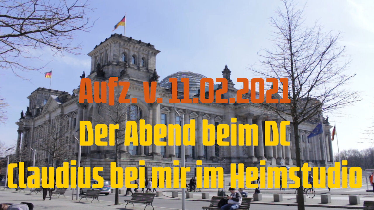 Aufz. DÜ v. 11.02.2021 Der Abend beim DC - Claudius bei mir im Heimstudio