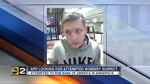 Annapolis Police searching for attempted bank robbery suspect