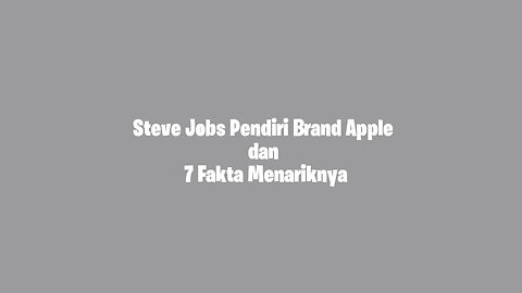 Steve Jobs Pendiri Brand Apple Dan 7 Fakta Menariknya