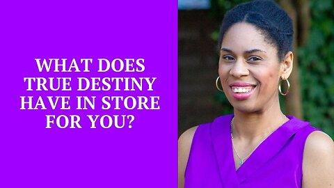 Do you know what your true destiny has in store for you?