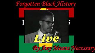 By Any Means Necessary Live #02 | Forgotten Black History #YouTubeBlack #ForgottenBlackHistory