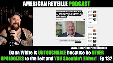 Dana White is UNTOUCHABLE because he NEVER APOLOGIZES to the Left and Shouldn't Either! | Ep 132