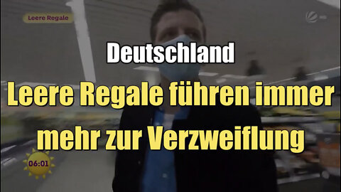 Deutschland: Leere Regale führen immer mehr zur Verzweiflung (SAT 1 I 24.03.2022)