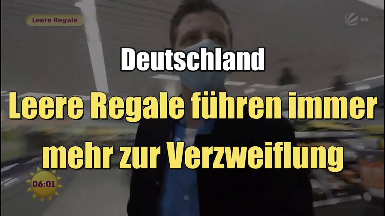 Deutschland: Leere Regale führen immer mehr zur Verzweiflung (SAT 1 I 24.03.2022)
