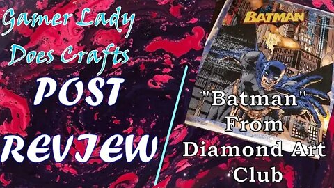 Post review | Batman From Diamond Art Club | FYI the BF loved it | 31 days of Crafting