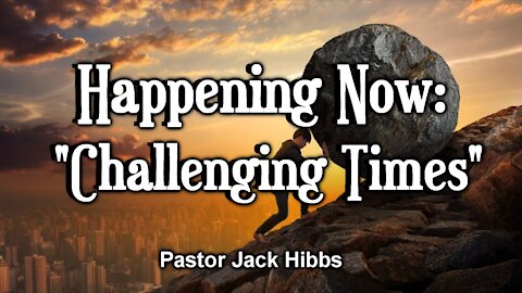 Happening Now: Challenging Times