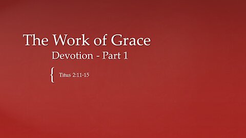 Work of Grace Devotion - Part 1