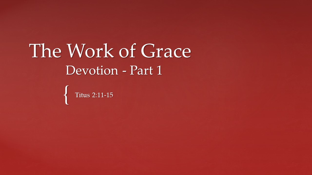 Work of Grace Devotion - Part 1