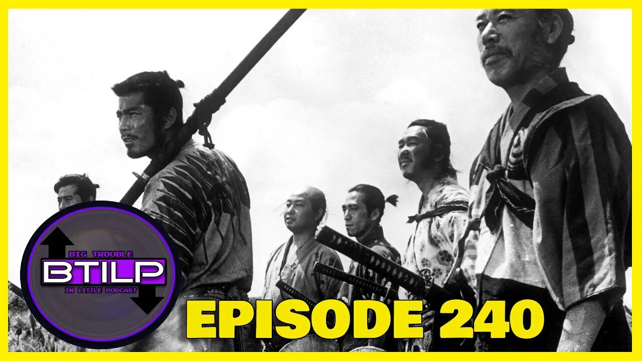 Seven Samurai- PODCAST - Epi.240