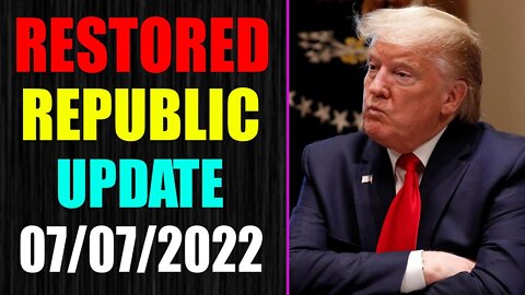 RESTORED REPUBLIC VIA A GCR UPDATE AS OF JULY 07, 2022
