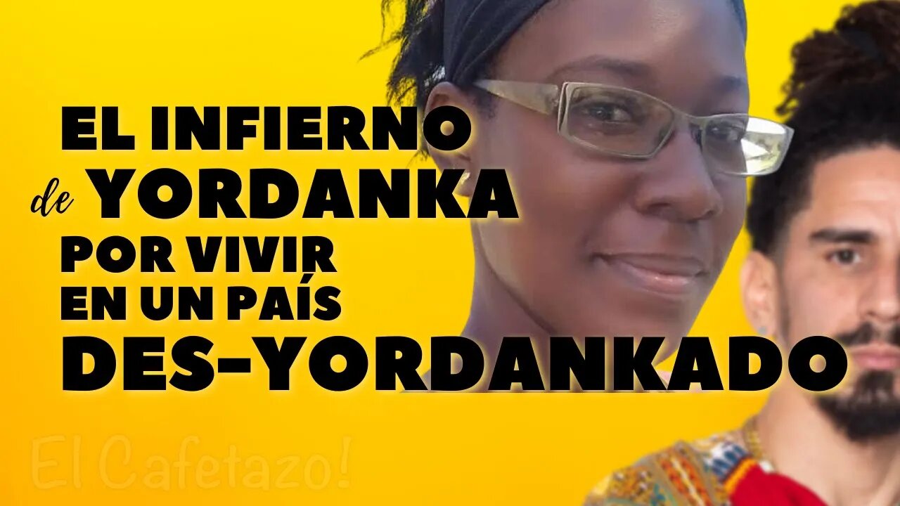 El infierno de Yordanka por vivir en un país DES-Yordankado.